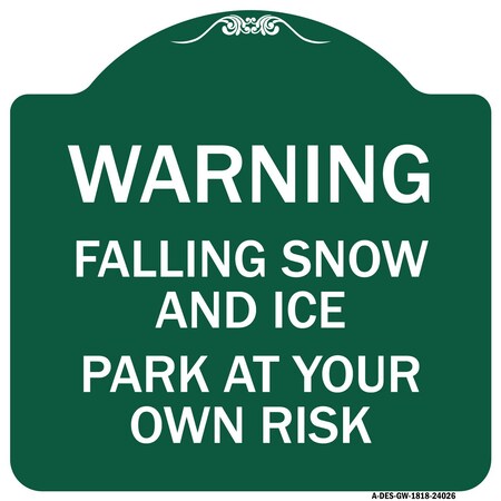 Signmission Falling Snow and Ice-Park Your Own Risk, Green & White Aluminum Sign, 18" H, GW-1818-24026 A-DES-GW-1818-24026